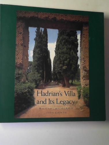 MACDONALD, William and PINTO, John A. - Hadrian's villa and its legacy