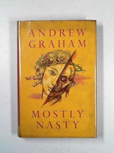 GRAHAM, Andrew - Mostly nasty: stories