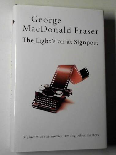 FRASER, George MacDonald - The light’s on at Signpost