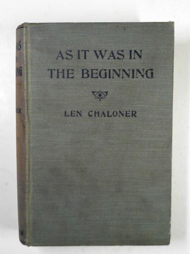 CHALONER, Len - As it was in the beginning