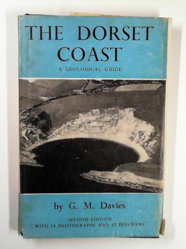 DAVIES, G. M. - The Dorset coast: a geological guide