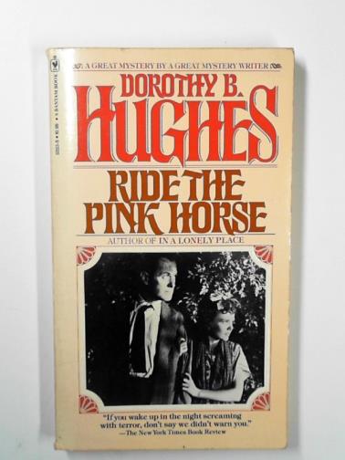 HUGHES, Dorothy B. - Ride the pink horse