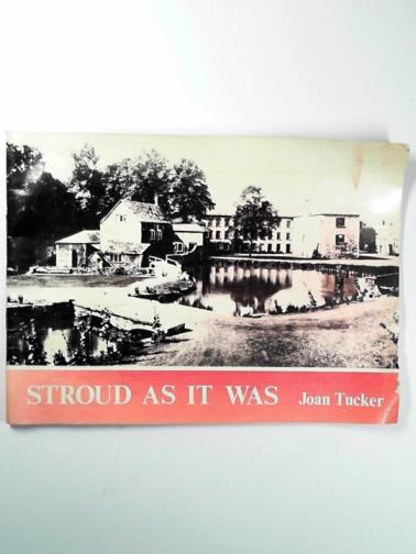 TUCKER, Joan - Stroud as it was