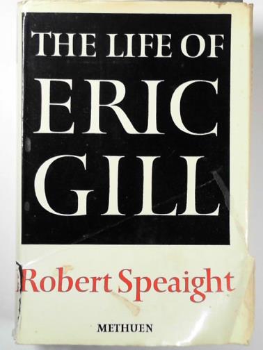 SPEAIGHT, Robert - The life of Eric Gill