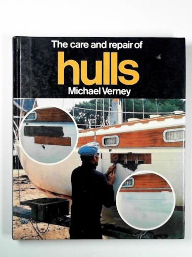 VERNEY, Michael - The care and repair of hulls