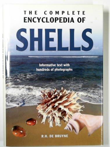 De BRUYNE, R. H. - The complete encyclopedia of shells: informative text with hundreds of photographs