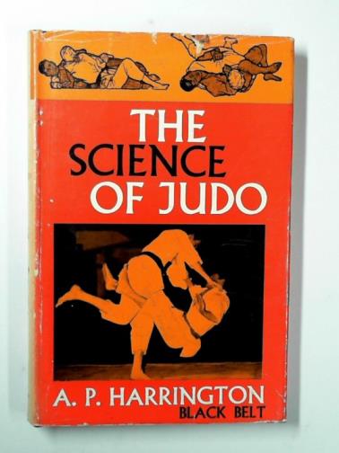 HARRINGTON, A. P. - The science of Judo