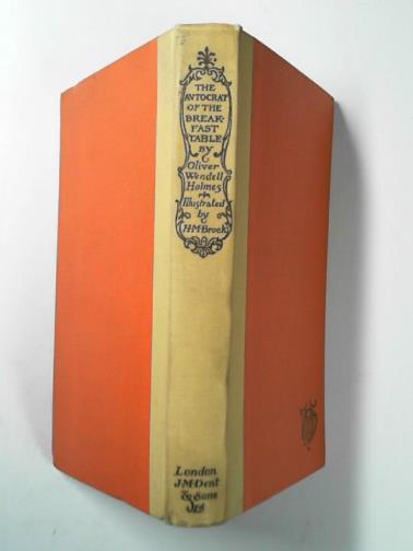 HOLMES, Oliver Wendell - The autocrat of the breakfast-table