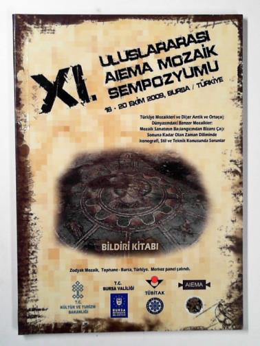  - XI. International Aiema mosaic symposium: October 16th - 20th, 2009, Bursa Turkey: abstract book