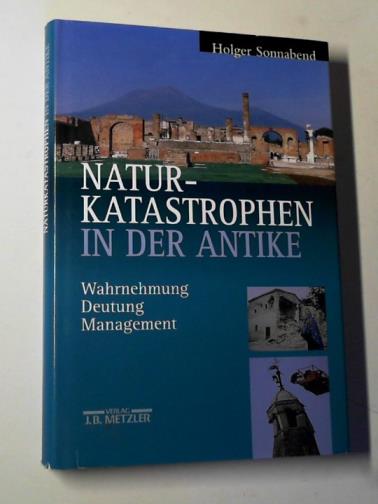 SONNABEND, Holger - Naturkatastrophen in der Antike: Wahrnehmung - Deutung - Management