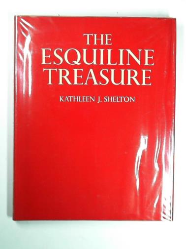 SHELTON, Kathleen J. - The Esquiline treasure