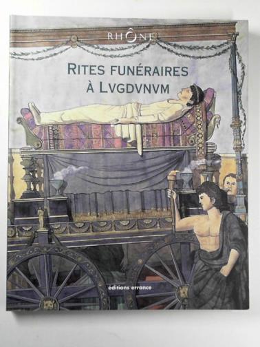 GONDINEAU, Christian (ed) - Rites funeraires a Lugdunum