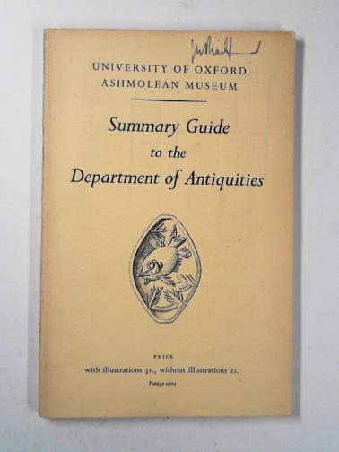 ASHMOLEAN MUSEUM DEPARTMENT OF ANTIQUITIES - A summary guide to the collections