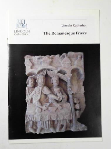 DIXON, Philip - Lincoln Cathedral: the Romanesque frieze