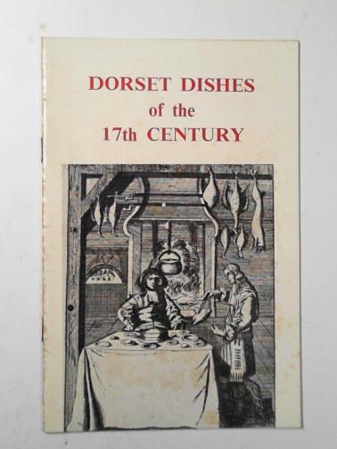 COX, J. Stevens (ed) - Dorset dishes of the 17th Century