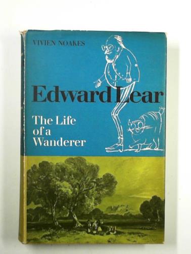 NOAKES, Vivien - Edward Lear: the life of a wanderer