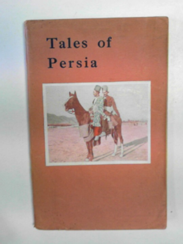  - Tales of Persia, contributed by people who have lilved in Persia