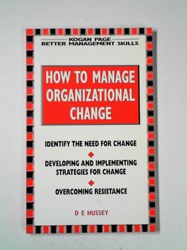 HUSSEY, D.E. - How to manage organisational change