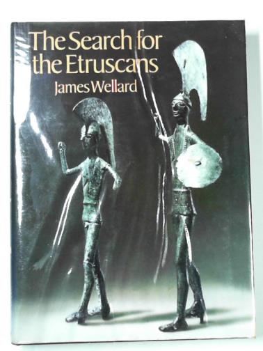 WELLARD, James. - The search for the Etruscans