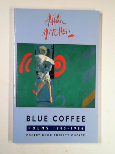 MITCHELL, Adrian - Blue coffee
