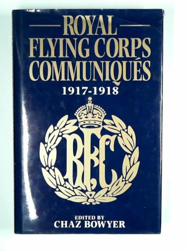BOWYER, Chaz (ed) - Royal Flying Corps communiques, 1917-18