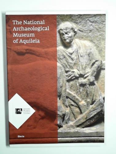VENTURA, Paola (ed) - The National Archaeological Museum of Aquileia