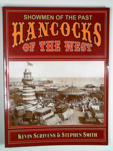 SCRIVENS, Kevin & SMITH, Stephen - Showmen of the past: Hancocks of the West