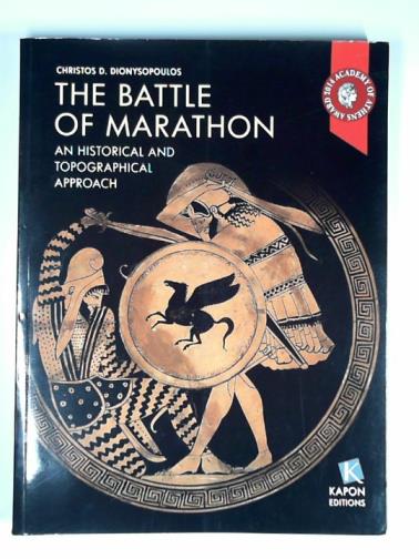 DIONYSOPOULOS, Christos D. - The Battle of Marathon: an historical and topographical approach