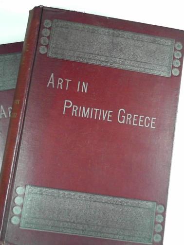 PERROT, Georges & CHIPIEZ, Charles - History of art in primitive Greece: Mycenian art (2 vols.)
