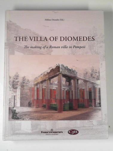 DESSALES, Helene (ed) - The Villa of Diomedes: the making of a Roman villa in Pompeii