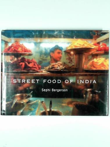BERGENSON, Sephi - Street food of India
