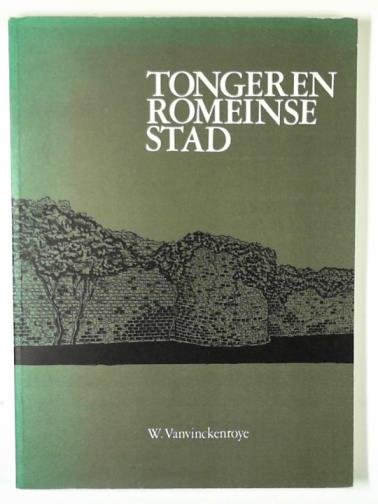 VANVINCKENROYE, W. - Tonfgeren Romeinse Stad