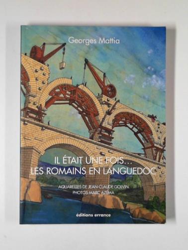 MATTIA, Georges - Il était une fois... les Romains en Languedoc