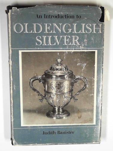 BANISTER, Judith. - Old English silver