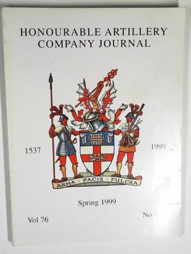  - Journal of the Honourable Artillery Company, Spring 1999, volume 76, number 456