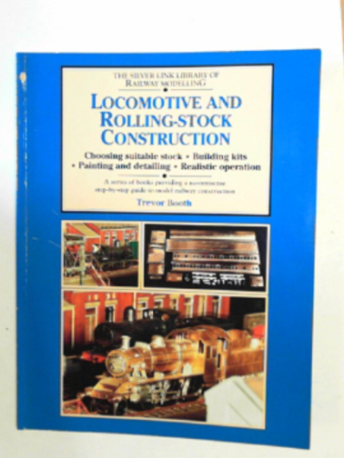 BOOTH, Trevor - Locomotive and rolling-stock construction