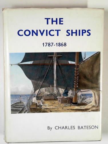 BATESON, Charles - The convict ships: 1787-1868