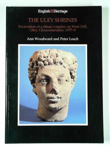 WOODWARD, Ann & LEACH, Peter - The Uley Shrines: excavation of a ritual complex on West Hill, Uley, Gloucestershire: 1977-9
