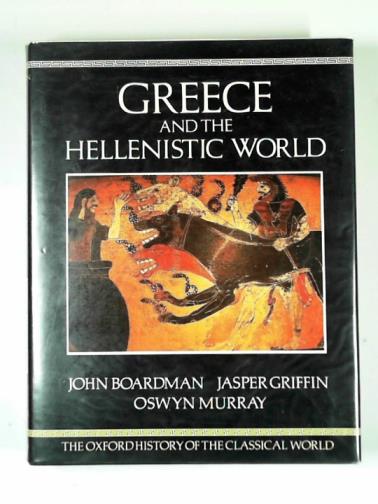 BOARDMAN, John and others (editors) - The Oxford history of the Classical world: Greece and the Hellenistic world