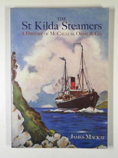 MACKAY, James - The St Kilda steamers: a history of McCallum, Orme & Co.