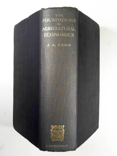 VENN, J. A. - The foundations of agricultural economics together with an economic history of British agriculture during and after the Great War