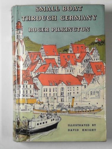 PILKINGTON, Roger - Small boat through Germany