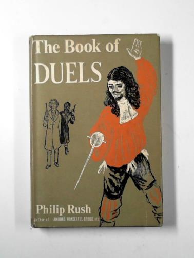 RUSH, Philip - The book of duels