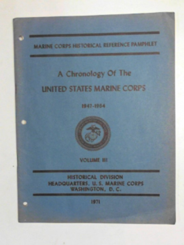DONNELLY, Ralph & others - A chronology of the United States Marine Corps, 1947-1964, volume III