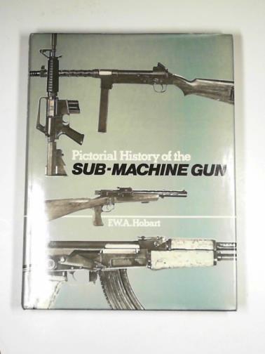 HOBART, F.W.A. - Pictorial history of the sub-machine gun