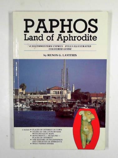LAVITHIS, Renos G. - Paphos: Land of Aphrodite