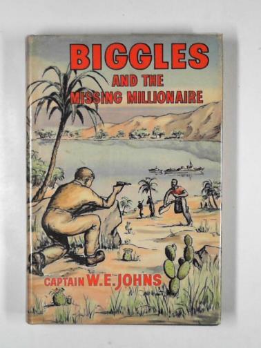 JOHNS, W.E. - Biggles and the missing millionaire
