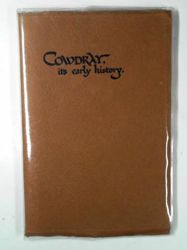 TROTTER, Torrens (Compiler) - Cowdray: in the parish of Easebourne, near Midhurst, Sussex