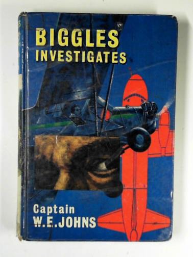 JOHNS, W.E. - Biggles investigates, and other stories of the Air Police