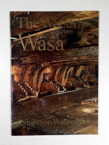 CEDEERLUND, C. O. & others - The warship Wasa, exhibition Wasavarvet